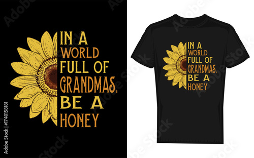 Empowering grandma s love a in a world full of grandmas be honey sunflower silhouette design for t shirts and apparel