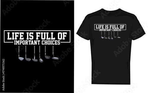 Funny life is full of important choices golf clubs silhouette design