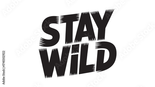 Stay wild typography design motivational slogan with brush stroke effect vector illustration for print and apparel Isolated on White Background