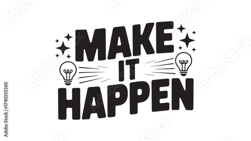 Make it happen typography design with light bulbs vector illustration for motivational posters and inspirational quotes Isolated on White Background
