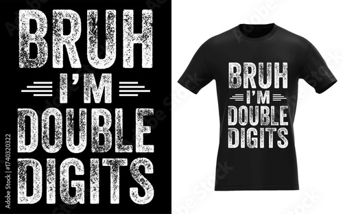 Bruh i m double digits funny sarcastic text design for t shirts and apparel