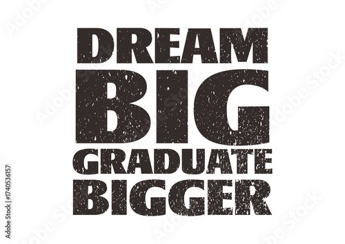 Dream Big Graduate Bigger Black