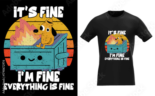Funny dog in dumpster with it s fine i m fine everything is fine text meme illustration