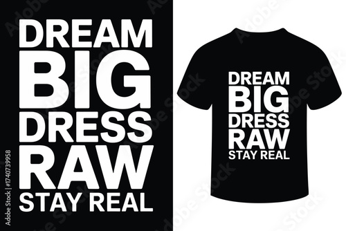 Inspirational typography design dream big dress raw stay real
