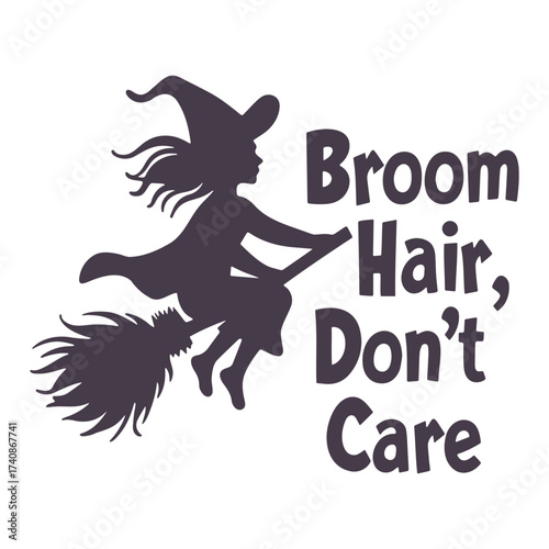 Silhouette of a witch flying on a broom with the words broom hair don't care in dark gray color