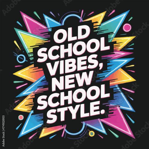 Old School Vibes New School Style Retro Colorful Typography T Shirt Design