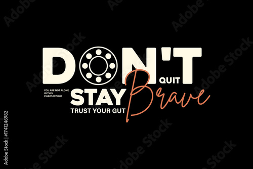 Modern streetwear graphic design t-shirt print design template Don't Quit Stay Brave Motivational Typography