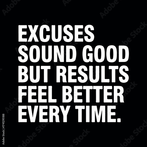 Excuses Sound Good Results Feel Better Motivational T-Shirt