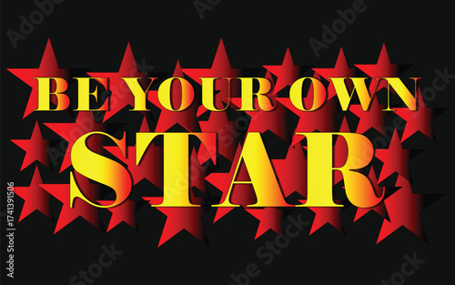 Be Your Own Star motivational quote design, Inspirational be your own star typography art, Be your own star text with red and yellow stars background