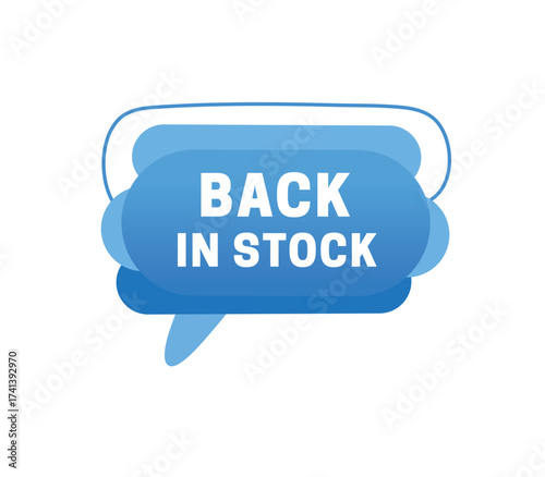Speech bubble with message Back in stock banner element announcing. Vector advertising, post or other marketing concept.