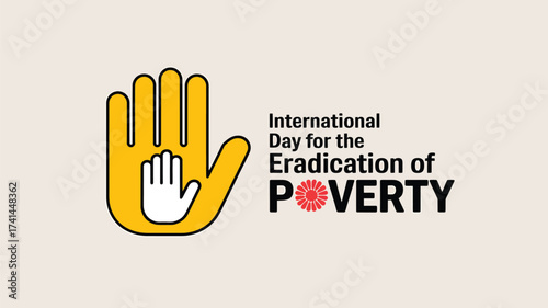 Vector art of international day for the eradication of poverty graphic with a yellow hand symbol and text