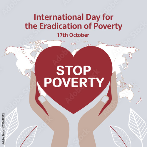Vector art of international day for the eradication of poverty on october 17th, with hands holding a heart that says stop poverty over a world map