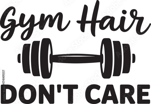 Gym hair don't care. Vector EPS file
