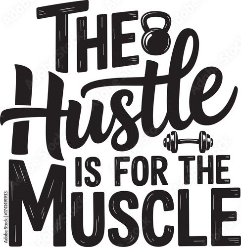 The hustle is for the muscle. Vector EPS file