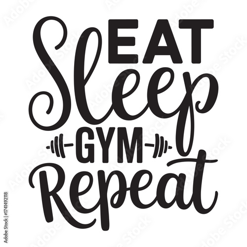 Eat Sleep GYM Repeat. Vector EPS file