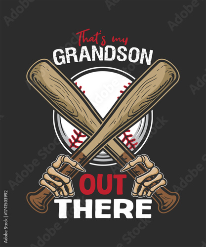that's my grandson out there baseball with bat and skeleton hand  t-shirt design