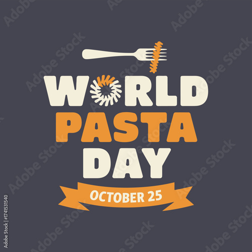 Vector art of graphic design celebrating world pasta day on october 25th, featuring stylized text and imagery of pasta and a fork, conveying a festive and celebratory message