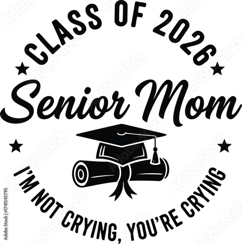 Senior mom class of 2026 graduation humor i m not crying you re crying