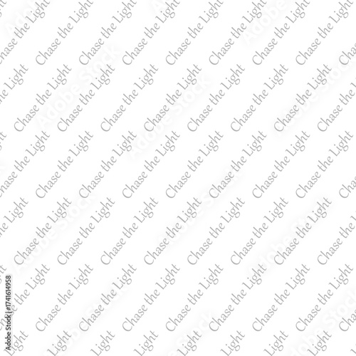 Chase the Light Subtle Text Pattern