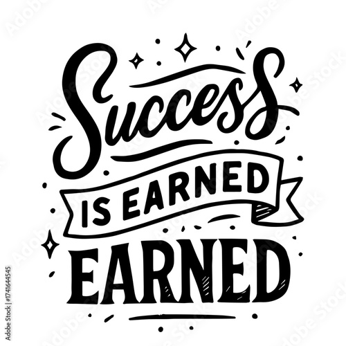 Success Is Earned. Earned. – Motivational Black & White Typography Poster