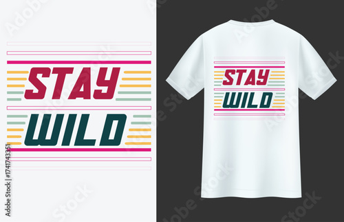 Stay Wild t-shirt design with colorful typography and retro style lines, trendy fashion apparel vector template for casual streetwear and clothing prints.