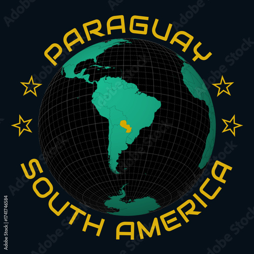 Paraguay on Globe. Round country and continent name text. Country view on world map in Black Emerald color palette. Paraguay shape on map. Classic vector illustration.