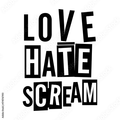 Black and white typographic poster featuring the words “Love Hate Scream” in bold, ransom-style letters. Perfect for edgy streetwear, music, or graphic design projects.