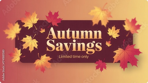 Grab amazing Autumn Savings before they disappear, limited time offers celebrate fall deals and seasonal discounts with vibrant leaves