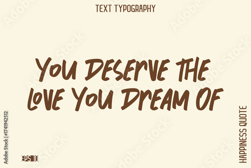 You Deserve The Love You Dream Of  -Empowering Self-Love Phrase Typography Vector for Motivational Posters and Digital Prints