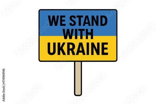 We Stand With Ukraine on a protest banner. Vector illustration showing solidarity and support. Anti-war sign with the Ukrainian flag colors. Peace and freedom concept.