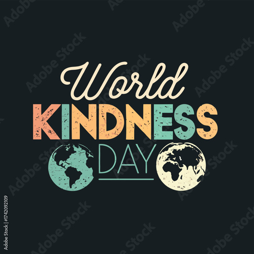 World kindness day tshirt illustration vector art of world kindness day text with vintage globes and distressed lettering, promoting international goodwill and empathy