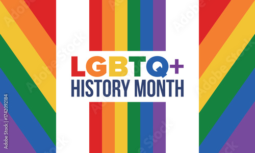 LGBTQ+ history month. Pride Month. Lesbian Gay Bisexual Transgender. Celebrated annual. LGBT flag. Rainbow love concept. Human rights and tolerance. Poster, card, banner and background. Vector