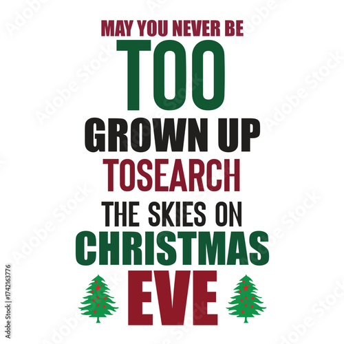 may you never be too grown up tosearch the skies on christmas eve