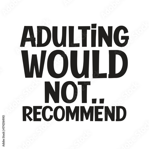 adulting would not recommend