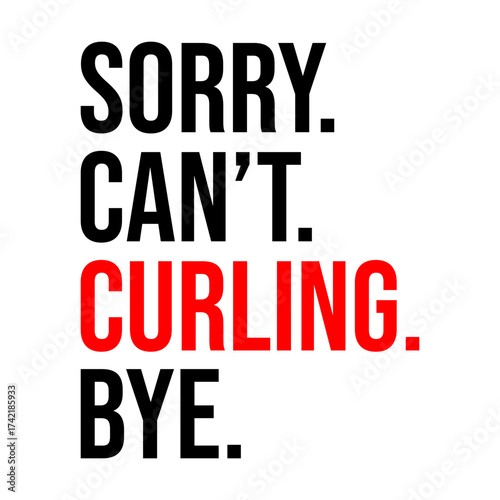 Sorry can't curling bye svg cut file. Isolated vector illustration.