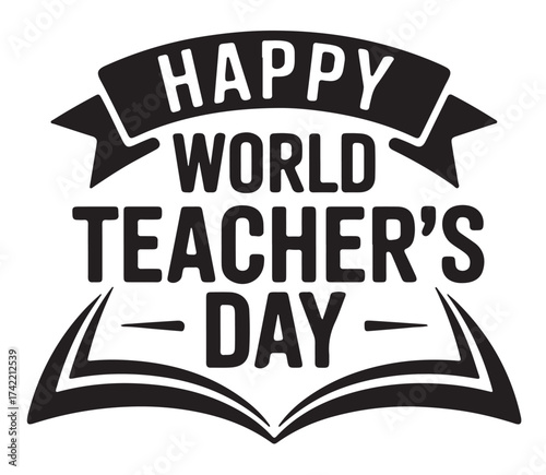 Happy World Teacher's Day text in a black and white graphic with a decorative banner and an open book design, celebrating educators.