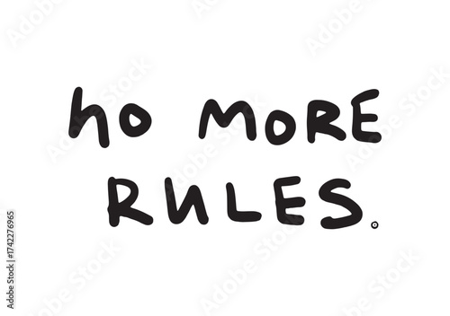 No more rules - motivational and inspirational quotes. Black slogan print on a white background. Hand lettering. For tee t-shirt or sweatshirt. Vector illustration. 