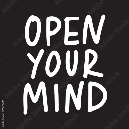 Open your mind - motivational and inspirational quotes. Black slogan print on a black background. Hand lettering. For tee t-shirt or sweatshirt. Vector illustration. 