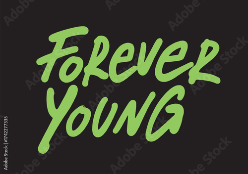 Forever young - motivational and inspirational quotes. Street neon graffiti. Urban style. Print for T-shirt, sweatshirt, poster. Vector illustration. 