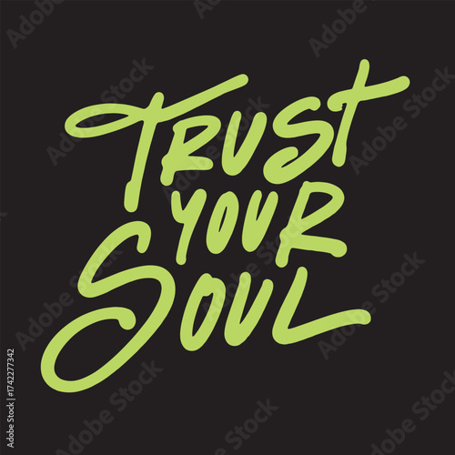 Trust your soul - motivational and inspirational quotes. Street graffiti. Urban style. Print for T-shirt, sweatshirt, poster. Vector