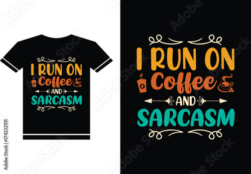 I Run On Coffee And Sarcasm T-shirt Design vector illustration