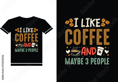 I Like Coffee And Maybe 3 People T-shirt Design vector