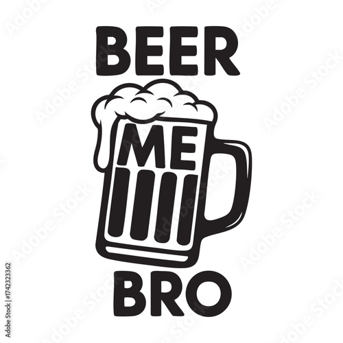 Beer Me Bro - Funny Beer Mug T-shirt Design