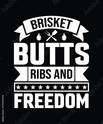 Brisket Butts Ribs And Freedom BQ Text Art barbecue