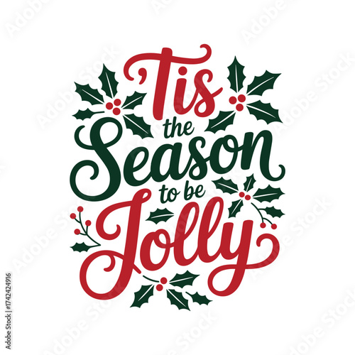 Tis the season to be jolly festive hand lettering with holly and berries christmas holiday greeting