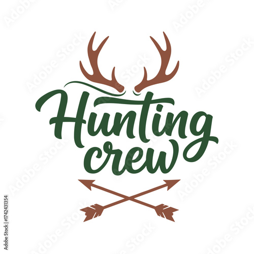 The vector image shows a handwritten-style design with 'Hunting crew', antlers, and crossed arrows in brown and forest green against a white background.