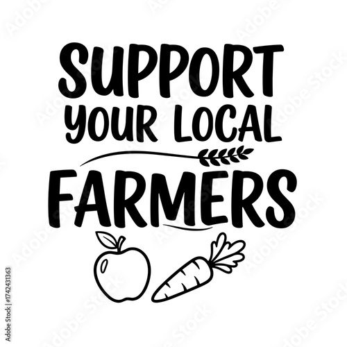 The hand-lettered design promotes local farming and shows the outline of an apple, a carrot, and a wheat stalk symbol.