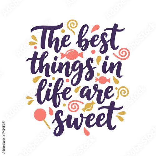 Motivational lettering design says that the best things in life are sweet and it includes candies and swirls in coordinating colors.