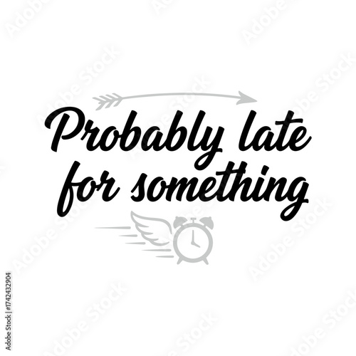 The graphic shows a funny statement about being late, with an arrow, a winged clock, and a modern typography.