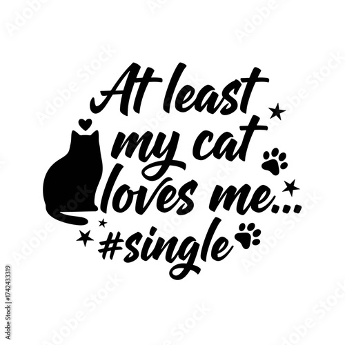 The vector design displays a cat silhouette with a heart, text and paw prints, expressing the love a single person has for their pet.
